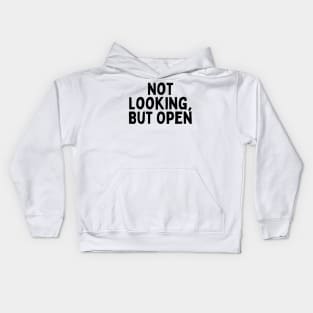 Not Looking, But Open, Singles Awareness Day Kids Hoodie